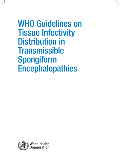 WHO Guidelines on Tissue infectivity distribution in Transmissible Spongiform Encephalopathies