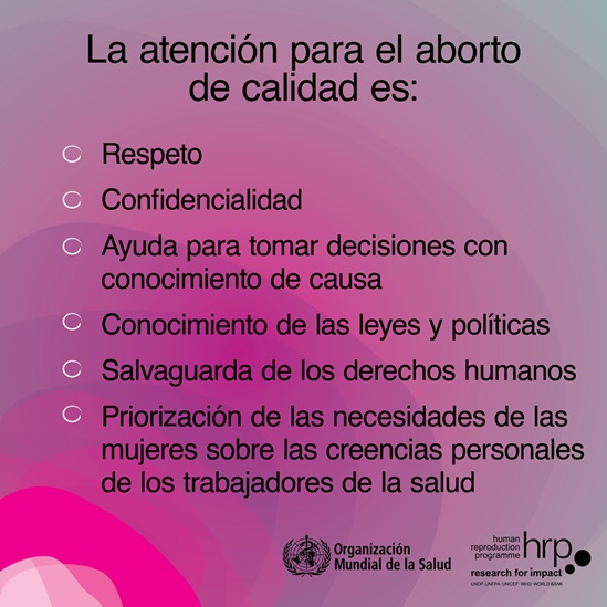 Infografía : La atención para el aborto de calidad es: respecto, confidencialidad, ayuda para tomar decisiones con conocimiento de causa,  conocimiento de las leyes y políticas, salvaguarda de los derechos humanos